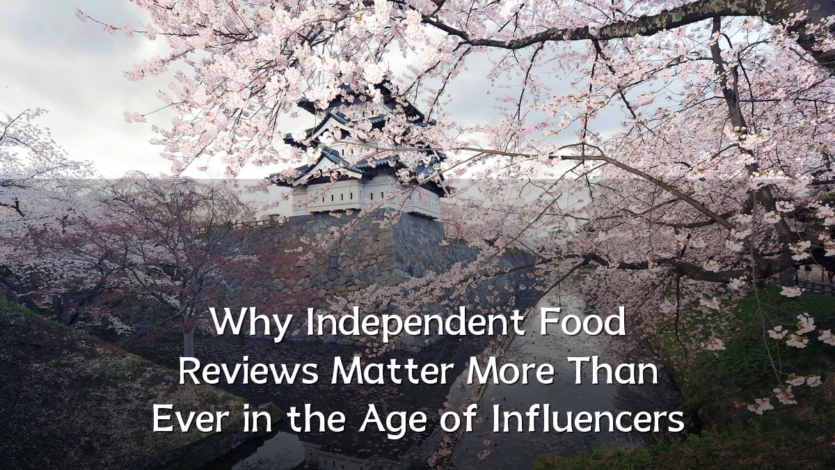 Why Independent Food Reviews Matter More Than Ever in the Age of Influencers