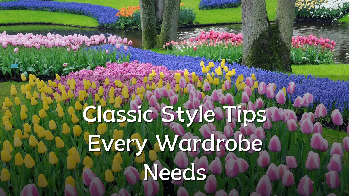 Classic Style Tips Every Wardrobe Needs