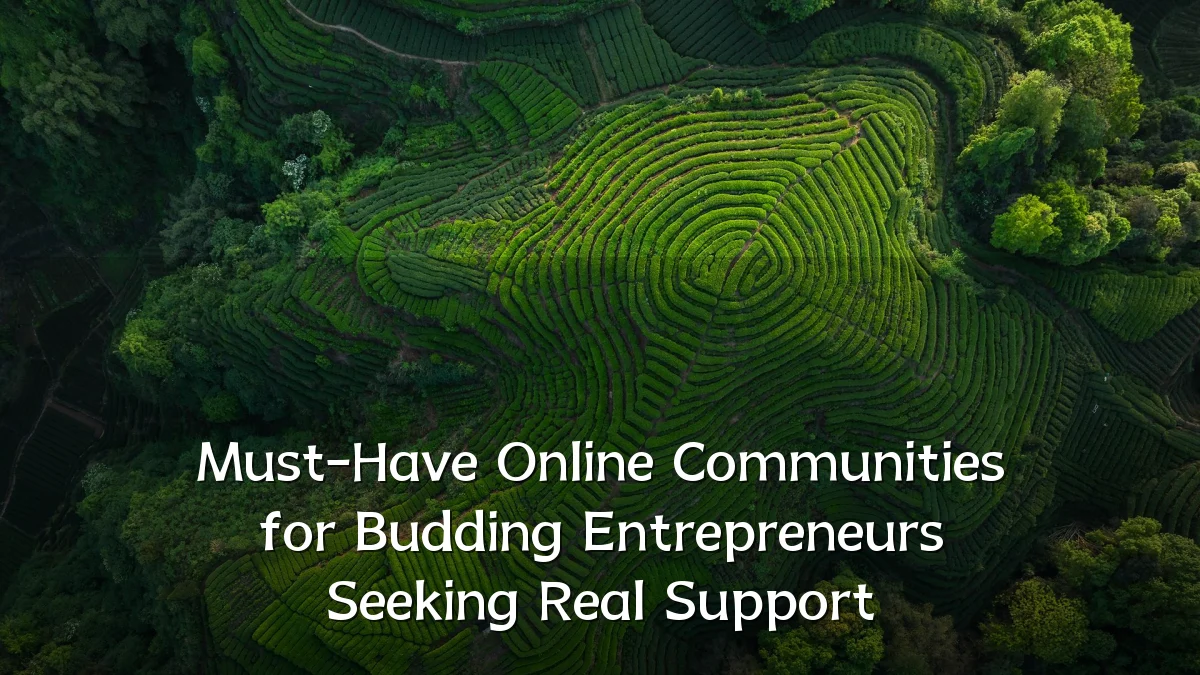 Must-Have Online Communities for Budding Entrepreneurs Seeking Real Support