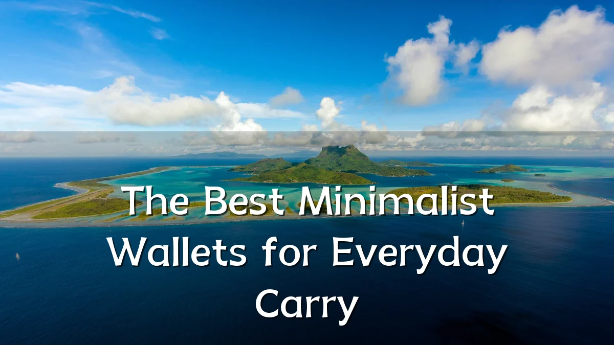 The Best Minimalist Wallets for Everyday Carry