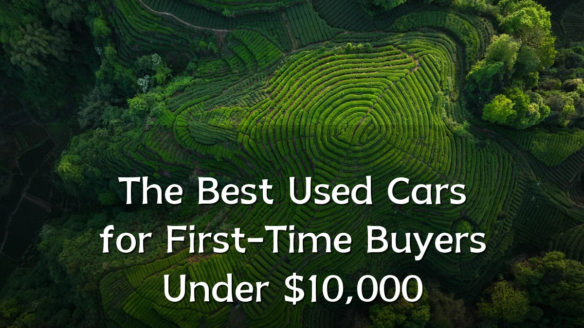 The Best Used Cars for First-Time Buyers Under $10,000