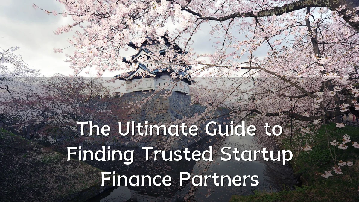 The Ultimate Guide to Finding Trusted Startup Finance Partners