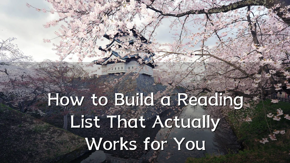 How to Build a Reading List That Actually Works for You