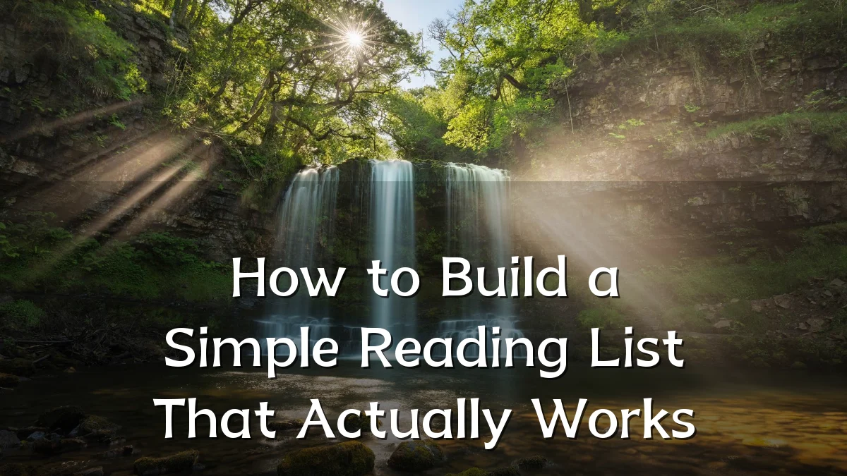 How to Build a Simple Reading List That Actually Works