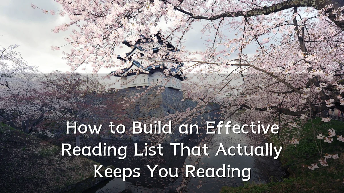 How to Build an Effective Reading List That Actually Keeps You Reading
