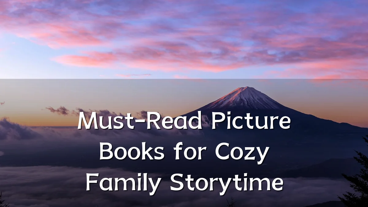 Must-Read Picture Books for Cozy Family Storytime