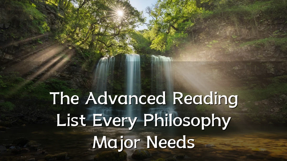 The Advanced Reading List Every Philosophy Major Needs